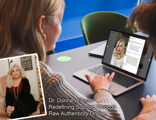 Dr. Donna Wilburn: Redefining Support Through Raw Authenticity Online